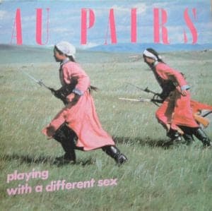 Au Pairs : Playing With A Different Sex (LP, Album)