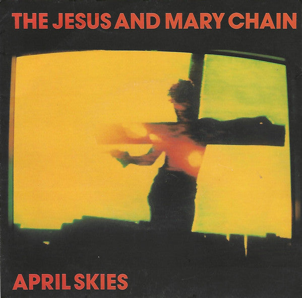 The Jesus And Mary Chain : April Skies (7", Single)