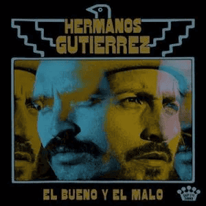 HERMANOS GUTIERREZ - El Bueno Y El Malo Vinyl - JWrayRecords