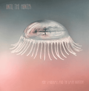 HOPE SANDOVAL AND THE WARM INVENTIONS - Until The Hunter Vinyl