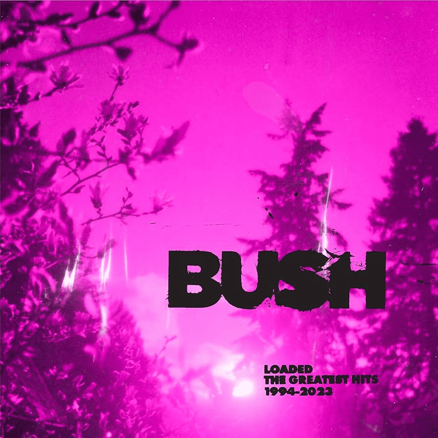 BUSH - Loaded: The Greatest Hits 1994-2023 Vinyl