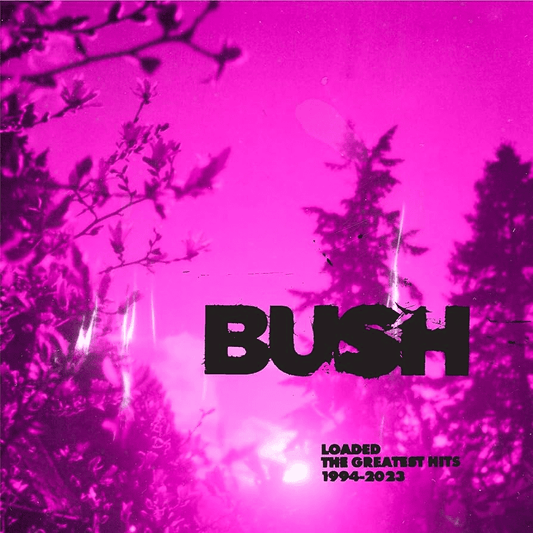 BUSH - Loaded: The Greatest Hits 1994-2023 Vinyl