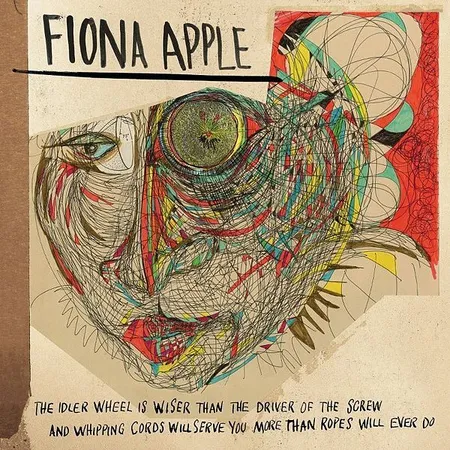FIONA APPLE - Idler Wheel Is Wiser Than The Driver Of The Screw And Whipping Cords Will Serve You More Than Ropes Will Ever Do Vinyl