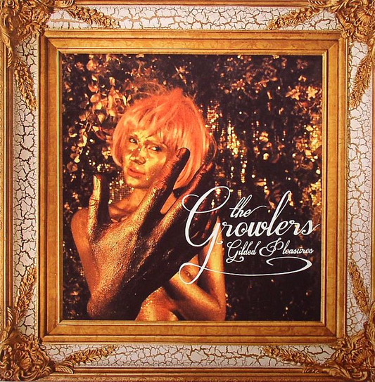 THE GROWLERS - Gilded Pleasures Vinyl JWrayRecords