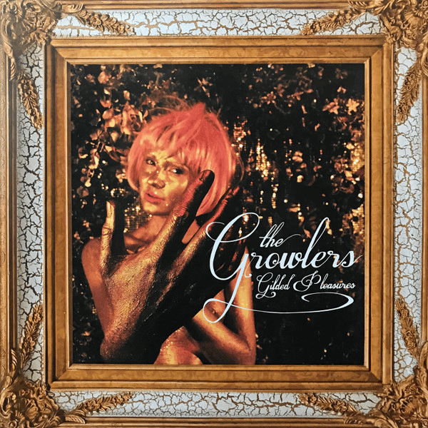 THE GROWLERS - Gilded Pleasures (NM/NM) Vinyl - JWrayRecords