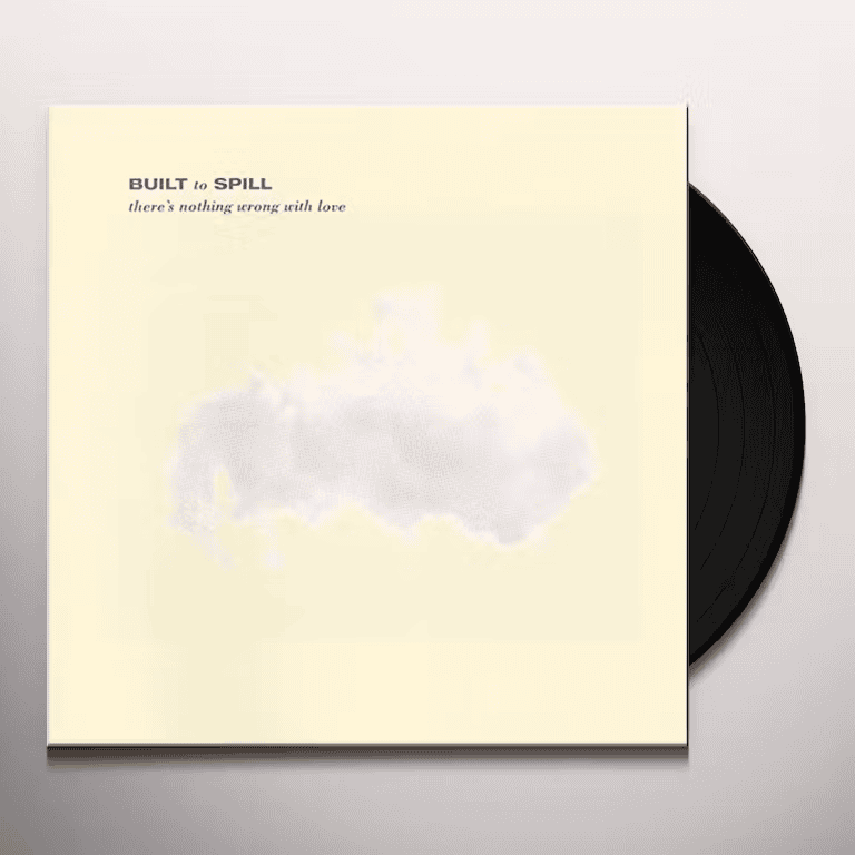 BUILT TO SPILL - There's Nothing Wrong with Love Vinyl - JWrayRecords