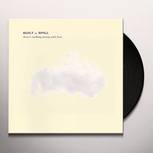 BUILT TO SPILL - There's Nothing Wrong with Love Vinyl - JWrayRecords