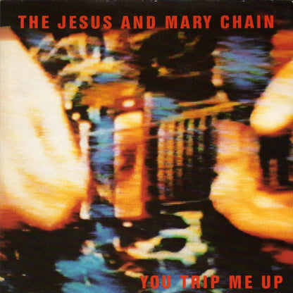 The Jesus And Mary Chain : You Trip Me Up (7", Single)