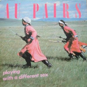 Au Pairs : Playing With A Different Sex (LP, Album)