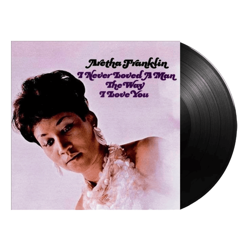 ARETHA FRANKLIN - I Never Loved A Man The Way I Love You Vinyl - JWrayRecords
