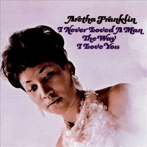 ARETHA FRANKLIN - I Never Loved A Man The Way I Love You Vinyl - JWrayRecords