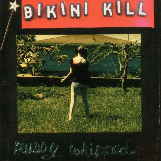 BIKINI KILL - Pussy Whipped Vinyl - JWrayRecords