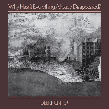 DEERHUNTER - Why Hasn't Everything Already Disappeared? Vinyl - JWrayRecords
