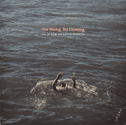 LOYLE CARNER - Not Waving, But Drowning Vinyl - JWrayRecords