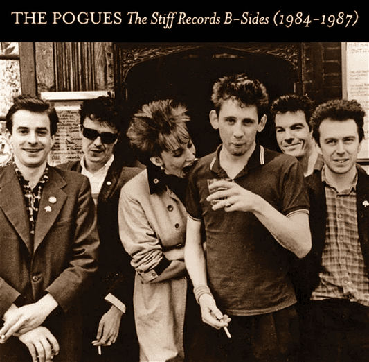 THE POGUES - The Stiff Records B-Sides (1984-1987) Vinyl - JWrayRecords