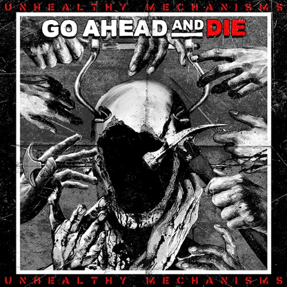 GO AHEAD AND DIE - Unhealthy Mechanisms Vinyl - JWrayRecords