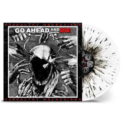 GO AHEAD AND DIE - Unhealthy Mechanisms Vinyl - JWrayRecords