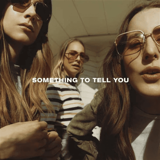 HAIM - Something To Tell You Vinyl - JWrayRecords