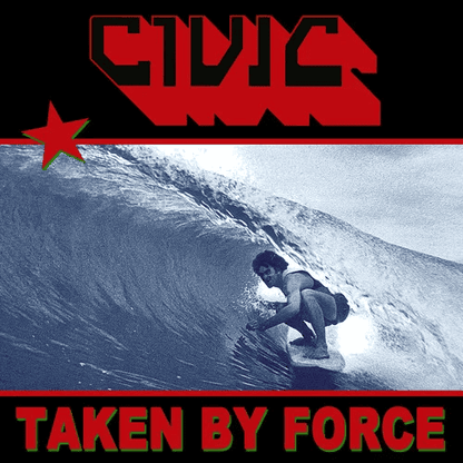 CIVIC - Taken By Force Vinyl - JWrayRecords