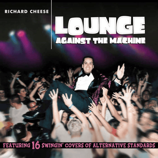 RICHARD CHEESE - Lounge Against The Machine Vinyl - JWrayRecords