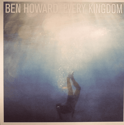 BEN HOWARD - Every Kingdom Vinyl