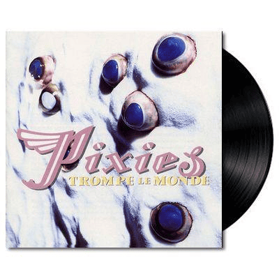 PIXIES - Trompe Le Monde Vinyl