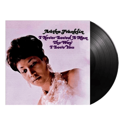 ARETHA FRANKLIN - I Never Loved A Man The Way I Love You Vinyl