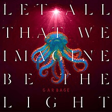 GARBAGE - Let All That We Imagine Be the Light Vinyl