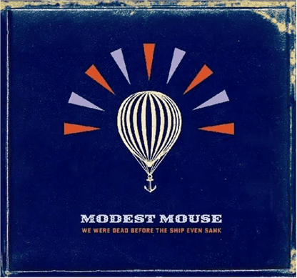 MODEST MOUSE - We Were Dead Before the Ship Even Sank Vinyl