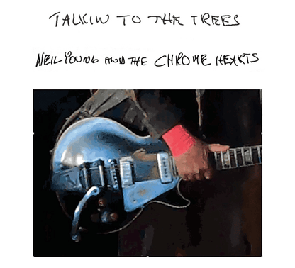 NEIL YOUNG & THE CHROMEHEARTS - Talking to the Trees Vinyl
