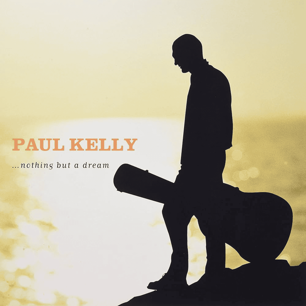 PAUL KELLY - ...Nothing But A Dream Vinyl