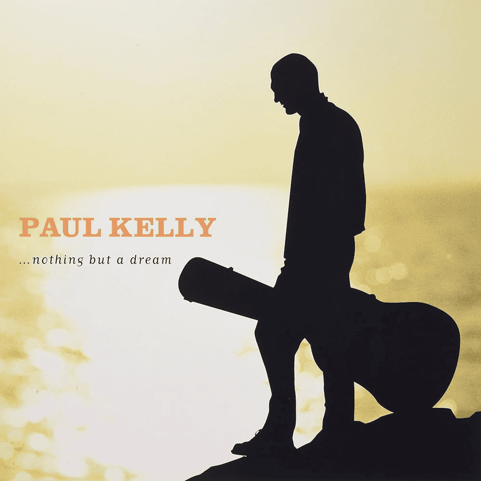 PAUL KELLY - ...Nothing But A Dream Vinyl