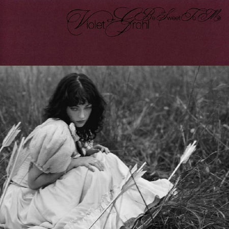 VIOLET GROHL - Be Sweet To Me Vinyl JWrayRecords
