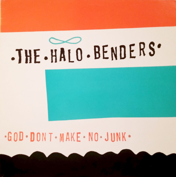 THE HALO BENDERS - God Don't Make No Junk (VG+/VG+) Vinyl JWrayRecords