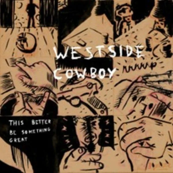 WESTSIDE COWBOY - This Better Be Something Great Vinyl JWrayRecords