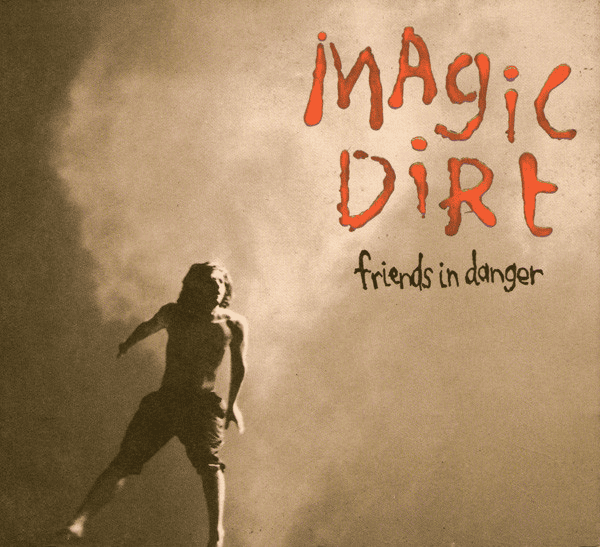 MAGIC DIRT - Friends In Danger Vinyl - JWrayRecords