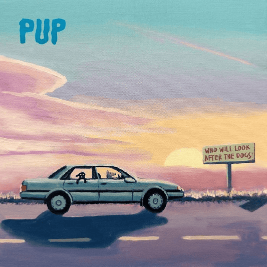 PUP - Who Will Look After The Dogs Vinyl - JWrayRecords