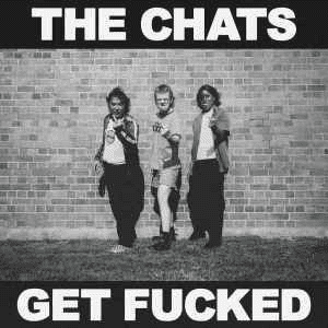 THE CHATS - Get Fucked (NM/NM) Vinyl - JWrayRecords