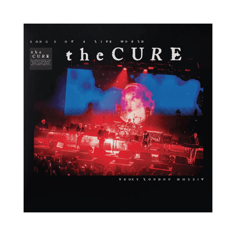 THE CURE - Songs of a Live World: Troxy London MMXXIV Vinyl - JWrayRecords