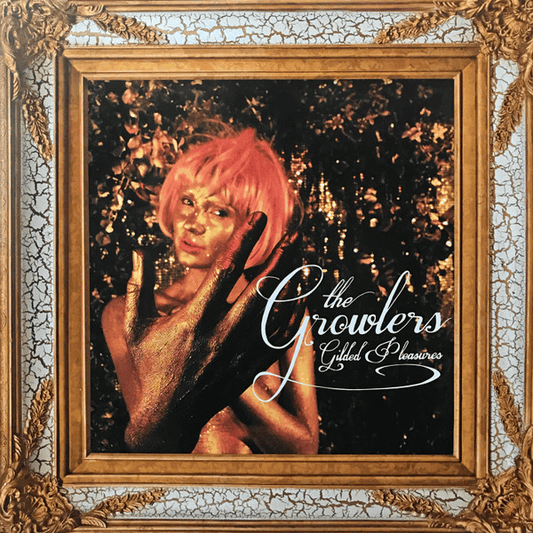 THE GROWLERS - Gilded Pleasures (NM/NM) Vinyl - JWrayRecords