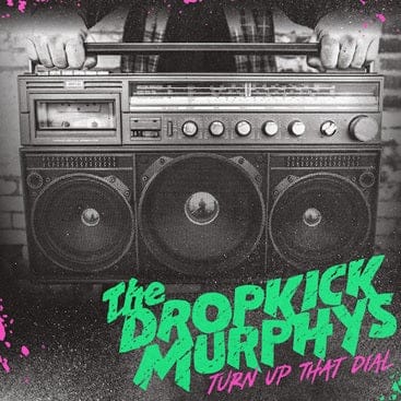 THE DROPKICK MURPHYS - Turn Up That Dial Vinyl - JWrayRecords