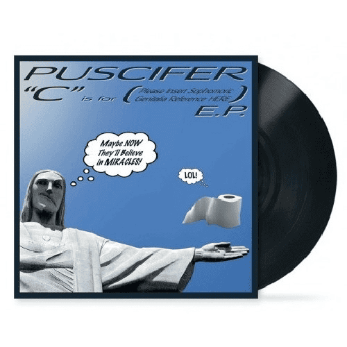 PUSCIFER - C is for (Please Insert Sophomoric Genitalia Reference Here) Vinyl - JWrayRecords